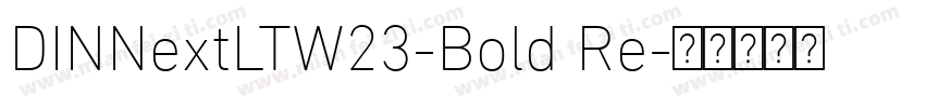 DINNextLTW23-Bold Re字体转换